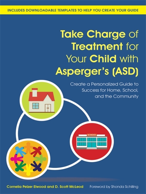Title details for Take Charge of Treatment for Your Child with Asperger's (ASD) by Cornelia Pelzer Elwood - Available